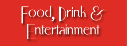 Food, Drink & Entertainment